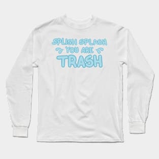 You’re trash Long Sleeve T-Shirt